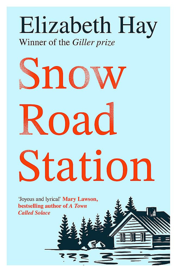 Snow Road Station: A New Yorker best book by an award-winning author by Elizabeth Hay