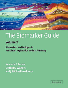 The Biomarker Guide: Volume 2, Biomarkers and Isotopes in Petroleum Systems and Earth History  by K. E. Peters (Author), C. C. Walters (Author), J. M. Moldowan (Author)