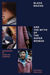 Black Macho and the Myth of the Superwoman by by Michele Wallace (Author)