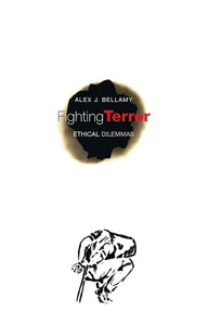 Fighting Terror: Ethical Dilemmas by Alex Bellamy (Author)