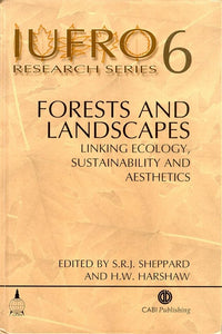 Forests and Landscapes: Linking Ecology, Sustainability and Aesthetics by Stephen Sheppard (Editor), Howard Harshaw (Editor)