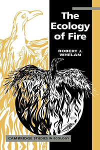 The Ecology of Fire (Cambridge Studies in Ecology) The Ecology of Fire (Cambridge Studies in Ecology)