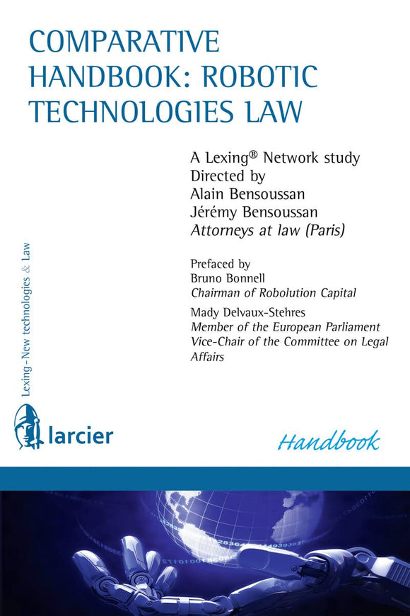 Comparative Handbook of Robots Law by by Alain Bensoussan (Editor), Jeremy Bensoussan (Editor), Bruno Bonnell (Preface), Mady Delvaux-Stehres (Preface)