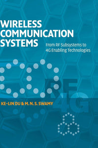 Wireless Communication Systems: From RF Subsystems to 4G Enabling Technologies by Ke-Lin Du, and M. N. S. Swamy