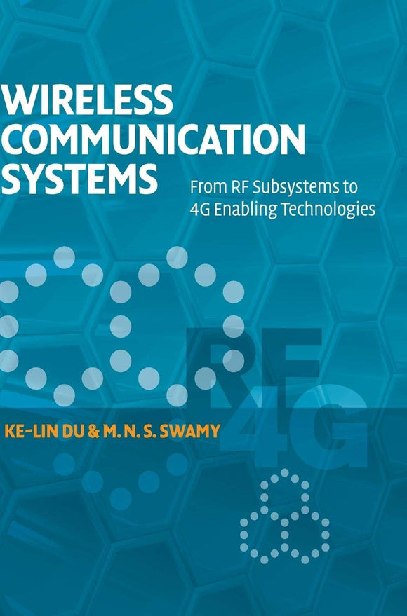 Wireless Communication Systems: From RF Subsystems to 4G Enabling Technologies by Ke-Lin Du, and M. N. S. Swamy