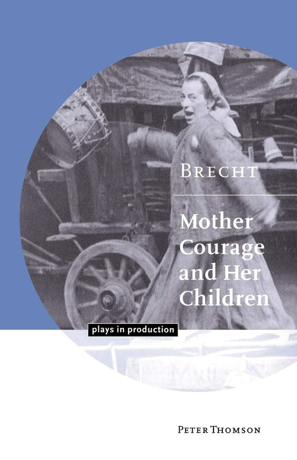 Brecht: Mother Courage and her Children (Plays in Production) by Peter Thomson (Author), Viv Gardner (Contributor)