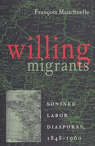 Willing Migrants: Soninke Labor Diasporas, 1848–1960 (Western African Studies) by Francois Manchuelle