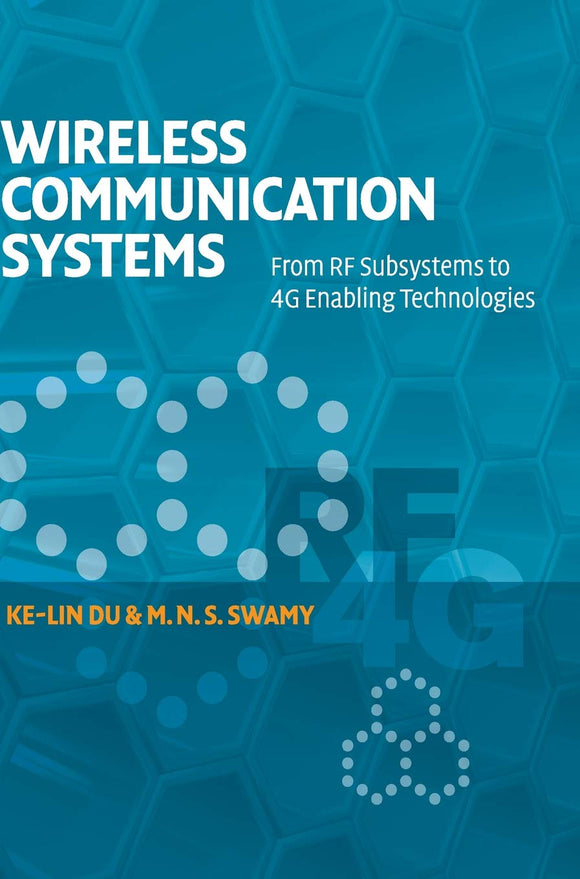 Wireless Communication Systems: From RF Subsystems to 4G Enabling Technologies  by Ke-Lin Du (Author), M. N. S. Swamy (Author)
