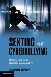 Sexting and Cyberbullying by Shariff, Shaheen