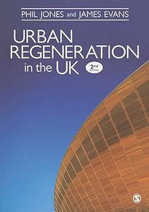Urban Regeneration in the UK: Boom, Bust and Recovery by Phil Jones, James Evans