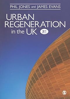 Urban Regeneration in the UK: Boom, Bust and Recovery by Phil Jones, James Evans