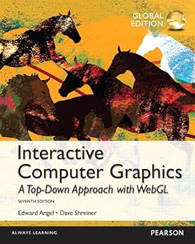 Interactive Computer Graphics with WebGL, Global Edition by Edward Angel, Dave Shreiner