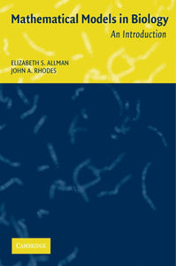 Mathematical Models in biology - An Introduction  by Elizabeth S. Allman (Author), John A. Rhodes