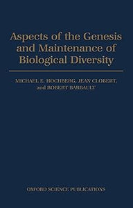 Aspects of the Genesis and Maintenance of Biological Diversity by Michael E. Hochberg, Jean Clobert, Robert Barbault