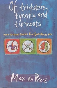Of Tricksters, Tyrants and Turncoats by Max du Preez