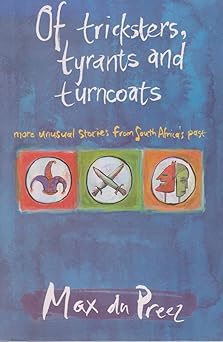 Of Tricksters, Tyrants and Turncoats by Max du Preez