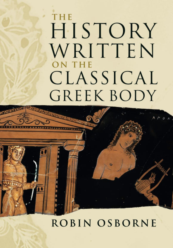 The History Written on the Classical Greek Body by Robin Osborne (Author)