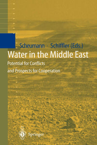 Water in the Middle East: Potential for Conflicts and Prospects for Cooperation by Waltina Scheumann (Editor), Manuel Schiffler (Editor)