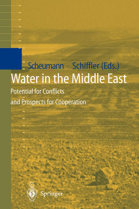 Water in the Middle East: Potential for Conflicts and Prospects for Cooperation by Waltina Scheumann (Editor), Manuel Schiffler (Editor)