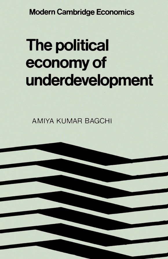 The Political Economy of Underdevelopment by Bagchi, Amiya Kumar