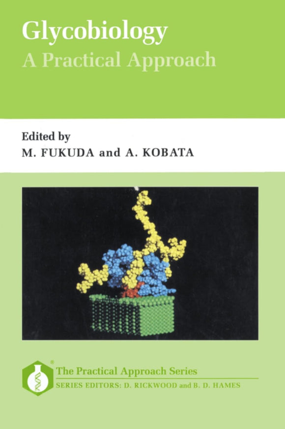 Glycobiology: A Practical Approach by Minoru Fukuda (Editor), Akira Kobata (Editor)