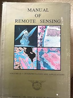 Manual of Remote Sensing: Volume 1: Theory, Instruments and Techniques by Robert G. Reeves