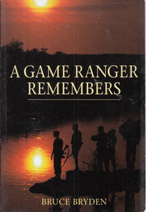 A Game Ranger Remembers: Thirty Years in the Kruger National Park by Bruce Bryden (Author)