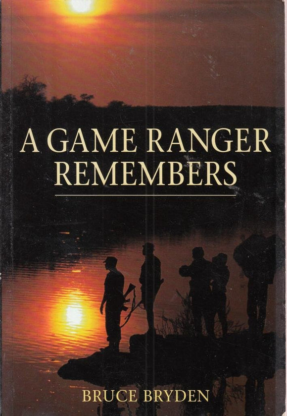 A Game Ranger Remembers: Thirty Years in the Kruger National Park by Bruce Bryden (Author)
