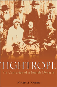 Tightrope: Six Centuries of a Jewish Dynasty  by Michael Karpin (Author)