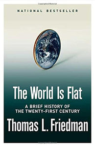 The World Is Flat: A Brief History of the Twenty-first Century by Thomas L. Friedman (Author)
