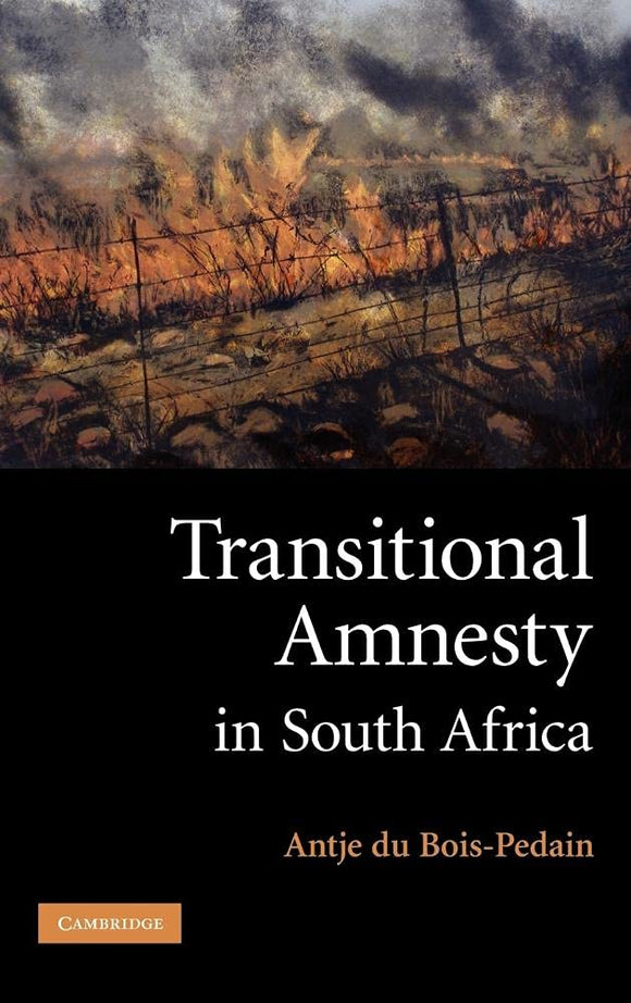 Transitional Amnesty in South Africa by Antje du Bois-Pedain (Author)