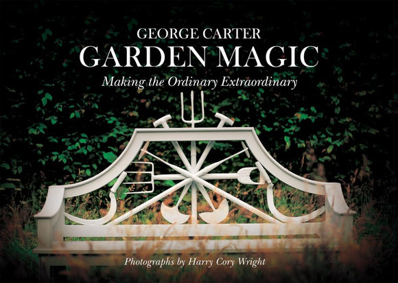 George's Magic Garden: Transforming the Ordinary into the Extraordinary by George Carter (Author), Harry Cory Wright
