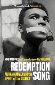 Redemption Song: Muhammad Ali and the Spirit of the Sixties by Mike Marqusee