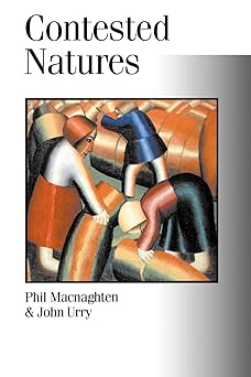 Contested Natures by Phil Macnaghten (Author), John Urry (Author)