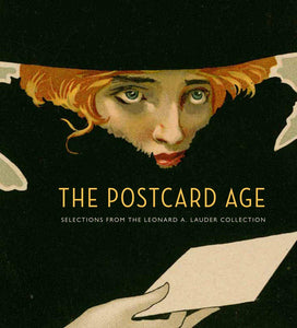 The Postcard Age: Selections from the Leonard A. Lauder Collection by Leonard Lauder, Lynda Klich & Benjamin Weiss