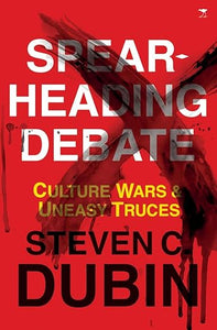 Spearheading Debate: Culture Wars & Uneasy Truces by Steven C Dubin