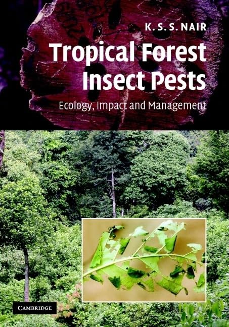 Tropical Forest Insect Pests: Ecology, Impact, and Management by K. S. S. Nair (Author)