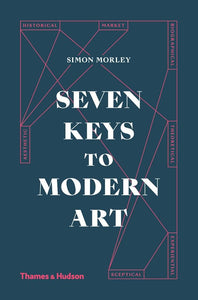 Seven Keys to Modern Art by Simon Morley