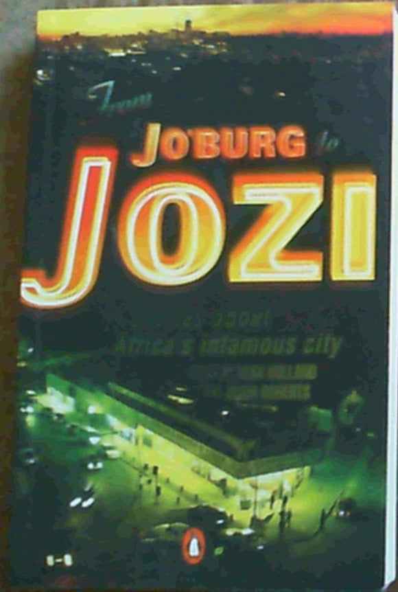 From Jo'burg to Jozi: Stories About Africa's Infamous City by Heidi Holland (Author), Adam Roberts (Author)