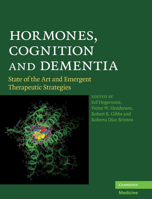 Hormones, Cognition and Dementia: State of the Art and Emergent Therapeutic Strategies by Eef Hogervorst (Editor), Victor W. Henderson (Editor)