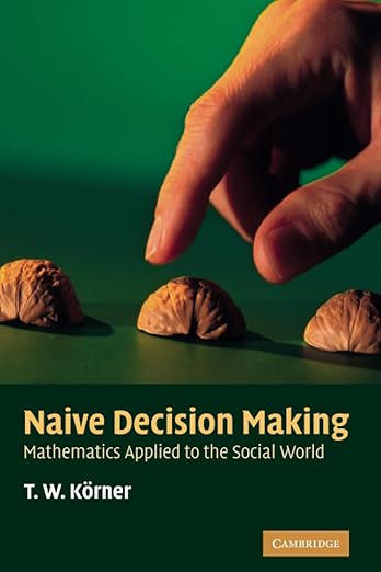 Naive Decision Making by T. W. Körner