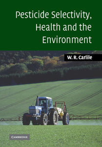 Pesticide Selectivity, Health and the Environment by Bill Carlile (Author)