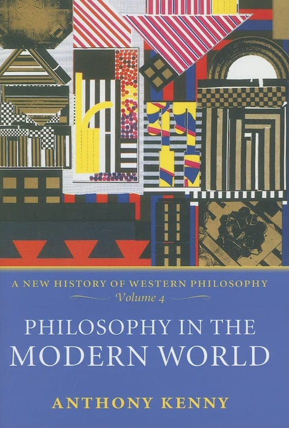 Philosophy in the Modern World by Anthony Kenny (Author)