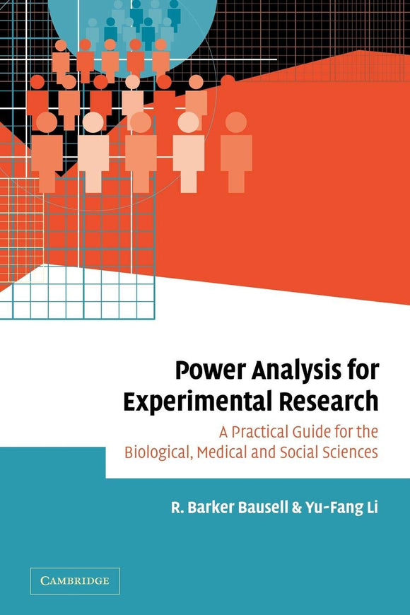 Power Analysis for Experimental Research: A Practical Guide for the Biological, Medical and Social Sciences by R. Barker Bausell (Author), Yu-Fang Li (Author)