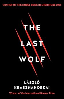 The Last Wolf & Herman by László Krasznahorkai, & 2 more