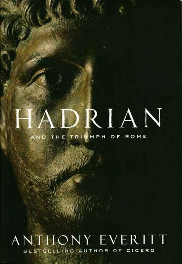Hadrian and the Triumph of Rome  by Anthony Everitt (Author)