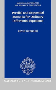 Parallel and Sequential Methods for Ordinary Differential Equations (Numerical Mathematics and Scientific Computation) by Kevin Burrage