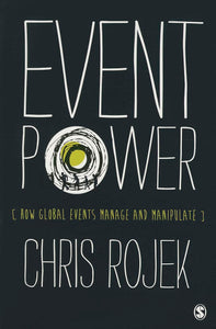 Event Power: How Global Events Manage and Manipulate by Chris Rojek (Author)