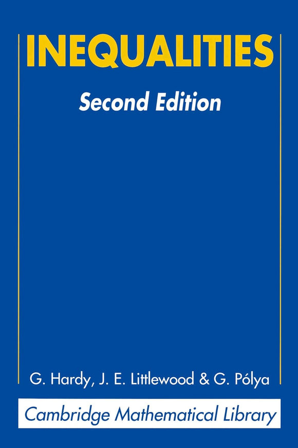 Inequalities (Cambridge Mathematical Library) by G. H. Hardy (Author), J. E. Littlewood (Author), G. Pólya (Author)