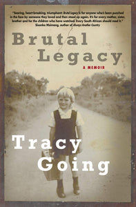 Brutal Legacy: A memoir by Tracy Going